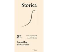 Storica (2022). Vol. 82: Repubblica e umanesimo