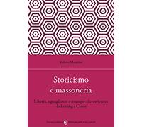 Storicismo e massoneria. Libertà, uguaglianza e strategie di convivenza da Lessing a Croce