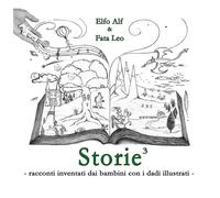 Storie... al cubo racconti inventati dai bambini con i dadi illustrati di Alfr