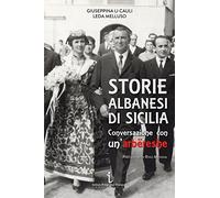 Storie albanesi di Sicilia. Conversazione con un'arbëreshe