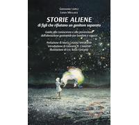 Storie aliene di figli che rifiutano un genitore separato. Guida alla conoscenza e alla prevenzione dell'alienazione genitoriale per bambini e ragazzi