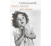 Storie ancora più strane [Paperback] [Oct 22, 2014] Lucarelli, Carlo