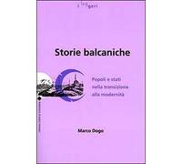 Storie balcaniche. Popoli e Stati nella transizione alla modernità