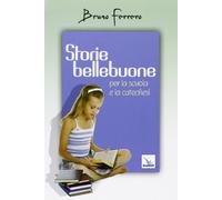Storie bellebuone. Per la scuola e la catechesi