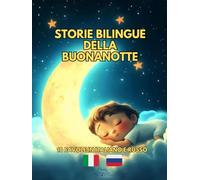 Storie Bilingue della Buonanotte: 10 favole in Italiano e Russo