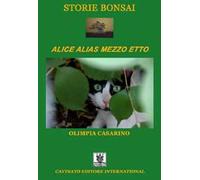 Storie bonsai. Alice alias mezzo etto