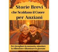 Storie brevi che scaldano il cuore per anziani: Per risvegliare la memoria...