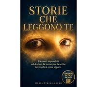 Storie Che Leggono Te: Racconti Impossibili sul Destino, la Memoria e la Scelta, Dove Nulla È Come Appare