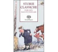 Storie classiche. Fiabe, miti, racconti popolari