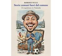 Storie comuni fuori dal comune. Un napoletano in Finlandia