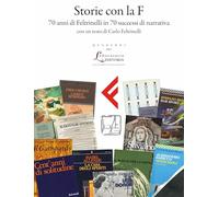 Storie con la F. 70 anni di Feltrinelli attraverso 70 successi di narrativa