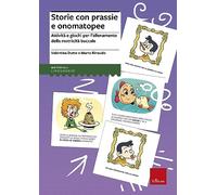 Storie con prassie e onomatopee. Attività e giochi per l'allenamento della motricità buccale