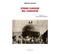 Libri Serena Alberto - Storie Curiose Del Canavese. Ediz. Integrale