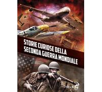 Storie curiose della Seconda guerra mondiale - AA.VV.
