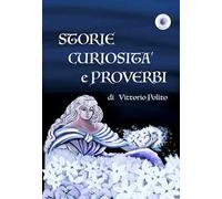 Storie curiosità e proverbi - [Edizioni Wip]