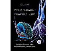 Storie, curiosità, proverbi e... arte. Ediz. illustrata