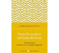 Storie da ascoltare nell'Italia del boom. Il radiodramma da Primo Levi a Giorgio Manganelli