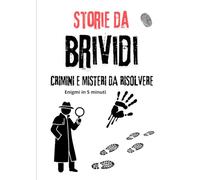 STORIE DA BRIVIDI: ENIGMI E CRIMINI DA RISOLVERE