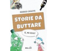 Storie da buttare. Sì, ma dove? Ediz. a colori