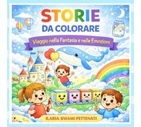 STORIE DA COLORARE: Viaggio nella Fantasia e nelle Emozioni