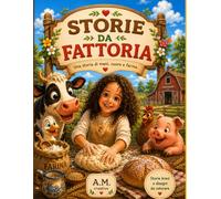 storie da fattoria: una storia di mani , cuore e farina