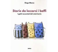Storie da leccarsi i baffi. I gatti raccontati dal veterinario