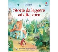 Storie da leggere ad alta voce. Ediz. illustrata