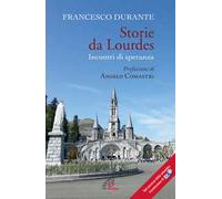 Storie da Lourdes. Incontri di speranza