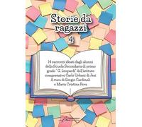 Storie da ragazzi 4. 14 racconti ideati dagli alunni della Scuola Secondaria di primo grado G. Leopardi dell'istituto comprensivo Carlo Urbani di Jesi