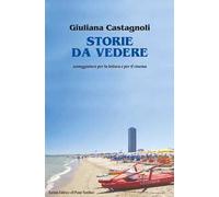 Storie da vedere. Sceneggiature per la lettura del cinema