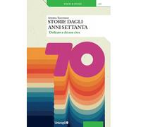 Storie dagli anni Settanta. Dedicate a chi non c’era - 2022 - Uni