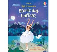 Storie dai balletti. Ediz. a colori