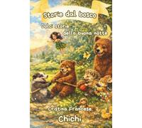 Storie dal Bosco: Storie della buona notte per bambini con importanti insegnamenti da custodire