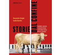 Storie dal confine. Aneddoti, curiosità e memorie di qua e di là della Cortina d
