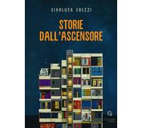 Storie dall'ascensore - [Giacovelli Editore]
