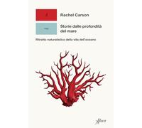 Storie dalle profondità del mare. Ritratto naturalistico della vita dell'o...