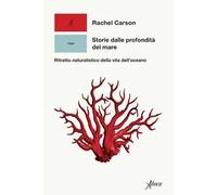Storie dalle profondità del mare. Ritratto naturalistico della vita dell’oceano