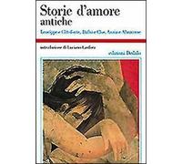 Storie d'amore antiche. Leucippe e Clitofonte, Dafni e Cloe, Anzia e Abrocome