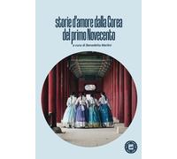 STORIE D'AMORE DELLA COREA DEL PRIMO NOVECENTO - Merlini B. (cur.) - 2022