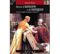 Storie d'amore e di sangue. Gli oscuri segreti di Angioini e Visconti