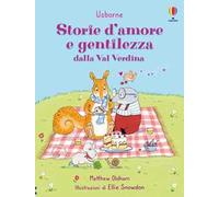 Storie d'amore e gentilezza dalla Val Verdina. Ediz. a colori