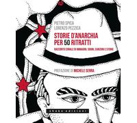 STORIE D'ANARCHIA PER 50 RITRATTI. RACCONTO CORALE DI IMMAGINI, SOGNI, CANZONI E