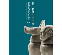 Storie d'Egitto. La riscoperta della raccolta egiziana del Museo Civico di Modena