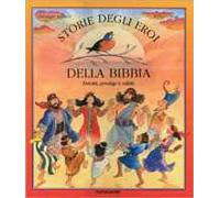 Storie degli eroi della Bibbia. Eventi, prodigi e salmi