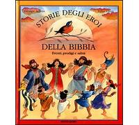 Storie degli eroi della Bibbia. Eventi, prodigi e salmi