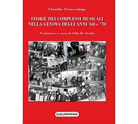 Storie dei complessi musicali nella Genova degli anni '60 e '70 - Sciaccal...