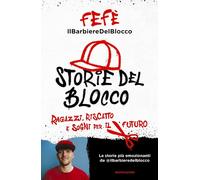STORIE DEL BLOCCO - RAGAZZI, RISCATTO E SOGNI PER IL FUTURO - FEFE'. IL