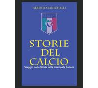 STORIE DEL CALCIO - Alberto Zanichelli - Independently published, 2021