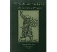 Storie del mal di luna. Il lupo mannaro in Occidente
