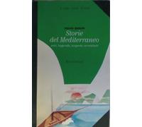 Storie del Mediterraneo. Miti leggende scoperte avventure